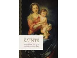 Livro Transforming Saints de Charlene Villaseñor Black (Inglês - Capa Dura)