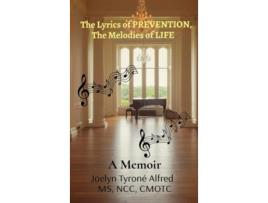 Livro The Lyrics Of Prevention, The Melodies Of Life De Joelyn Tyroné Alfred (inglês - Capa Dura)