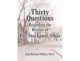 Livro Thirty Questions Regarding the History of Pre-Stockport, Ohio de Gale Richard Walker PH D (Inglês - Capa Dura)