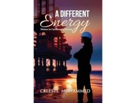 Livro A Different Energy Women in Caribbean Oil amp Gas de Celeste Mohammed (Inglês - Capa Dura)