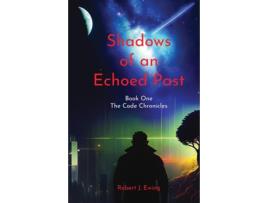 Livro Shadows of an Echoed Past Book one of The Code Chronicles de Robert J Ewing (Inglês)