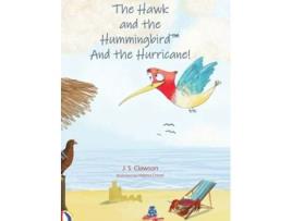 Livro The Hawk and the Hummingbird And the Hurricane! de J S Clawson (Inglês - Capa Dura)