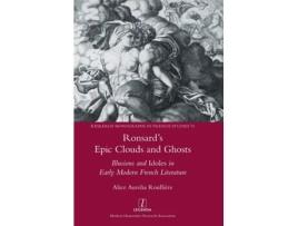 Livro Ronsards Epic Clouds and Ghosts Illusions and Idoles in Early Modern French Literature de Alice Aurelia Roullière (Inglês)