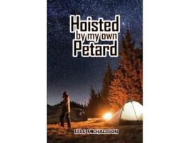 Livro Hoisted By My Own Petard De Lyle Michaelson (inglês)