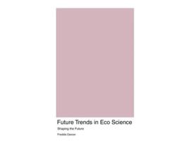 Livro Future Trends in Eco Science Shaping the Future de Freddie Dancer (Inglês)