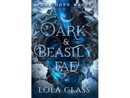 Livro Dark amp Beastly Fae de Lola Glass (Inglês - Capa Dura)