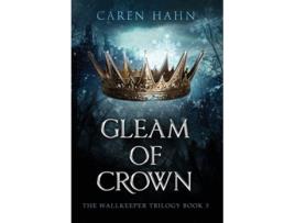 Livro Gleam Of Crown De Caren Hahn (inglês - Capa Dura)