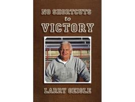 Livro No Shortcuts to Victory de Larry Geigle (Inglês)