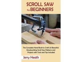 Livro Scroll Saw For Beginners De Jerry Heath (inglês - Capa Dura)