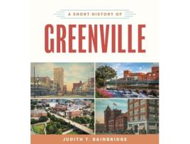 Livro A Short History Of Greenville De Judith T Bainbridge (inglês)