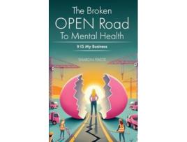 Livro The Broken OPEN Road to Mental Health It IS My Business de Sharon Fekete (Inglês)