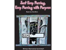 Livro Just Keep Purring, Keep Purring With Purpose De Sarah Schaff (inglês - Capa Dura)