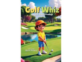 Livro Golf Whiz The Young Prodigy de Mark Satorre (Inglês)