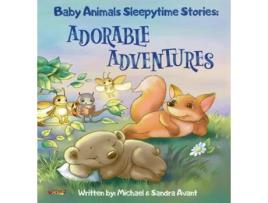 Livro Baby Animals Sleepytime Stories Adorable Adventures de Michael Avant (Inglês)