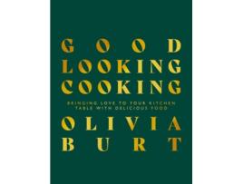 Livro Good Looking Cooking De Olivia Burt (inglês - Capa Dura)