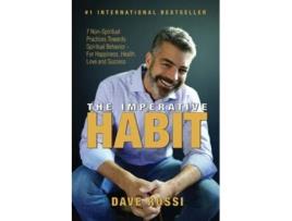 Livro The Imperative Habit 7 Non-spiritual Practices Towards Spiritual Behavior - For Happiness, Health, Love And Success De Dave Rossi (inglês)