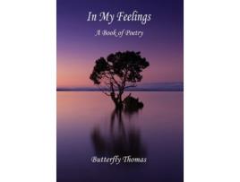 Livro In My Feelings A Book Of Poetry De Butterfly Thomas (inglês - Capa Dura)