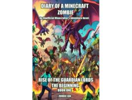 Livro Diary of a Minecraft Zombie RISE OF THE GUARDIAN LORDS, THE BEGINNING de Zombie Kid (Inglês)