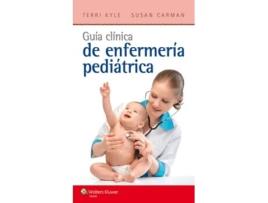 Livro Guía Clínica De Enfermería Pediátrica Da Editorial Wolters Kluwer Medicina De Theresa Kyle Msn Cpnp E Susan Carman Msn Mba (espanhol)