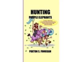 Livro Hunting Purple Elephants De Paxton S Finnegan (inglês)