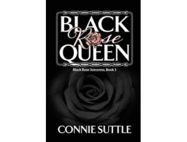 Livro Black Rose Queen De Connie Suttle (inglês)
