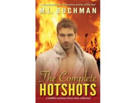 Livro The Complete Hotshots A Wildfire Romance Short Story Collection De M L Buchman (inglês)