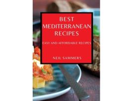 Livro Best Mediterranean Recipes Easy And Affordable Recipes De Neil Sammers (inglês)