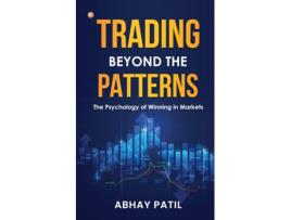 Livro Trading Beyond the Patterns The Psychology of Winning in Markets de Abhay Patil (Inglês)