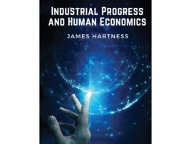 Livro Industrial Progress and Human Economics de James Hartness (Inglês)