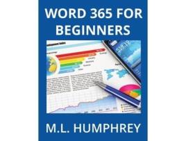 Livro Word 365 For Beginners De M L Humphrey (inglês - Capa Dura)