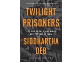 Livro Twilight Prisoners De Siddhartha Deb (inglês - Capa Dura)