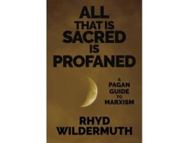 Livro All That Is Sacred Is Profaned A Pagan Guide to Marxism de Rhyd Wildermuth (Inglês)