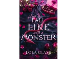 Livro How to Fall in Like with a Monster de Lola Glass (Inglês)