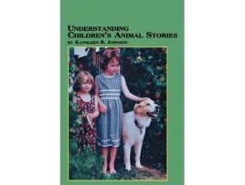 Livro Understanding Children's Animal Stories Kathleen R. Johnson (Inglês)