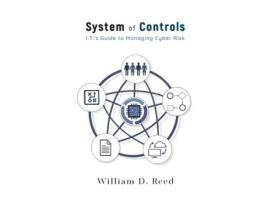 Livro System of Controls: I.T.'s Guide to Managing Cyber Risk William D Reed (Inglês)