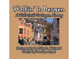 Livro Walkin In Bergen, A Kids Guide To Bergen, Norway De Penelope Dyan (inglês)
