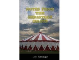 Livro Notes From The Christian Circus De Jack Barranger (inglês)