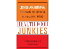 Livro Health Food Junkies Orthorexia Nervosa Overcoming the Obsession with Healthful Eating de Steven Bratman Md e David Knight (Inglês)