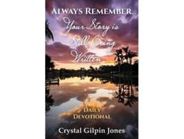 Livro Always Remember, Your Story is Still Being Written... Daily Devotional de Crystal Gilpin Jones (Inglês)