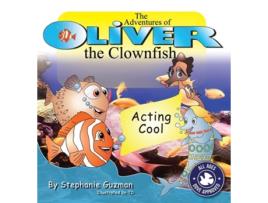 Livro The Adventures Of Oliver The Clownfish Acting Cool De Stephanie Guzman (inglês - Capa Dura)