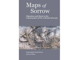 Livro Maps Of Sorrow – Migration And Music In The Construction Of Precolonial Afroasia De Ari Sitas E Sumangala Damodaran (inglês - Capa Dura)