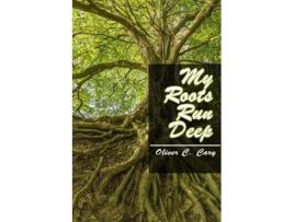 Livro My Roots Run Deep de Oliver C Cary (Inglês)