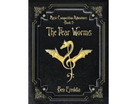 Livro The Fear Worms A Music Composition Adventure de Ben Ereddia (Inglês)