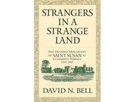 Livro Strangers in a Strange Land The Trappist Monastery of Saint Susan at Lulworth, Dorset, 1794-1817 de David N Bell (Inglês)