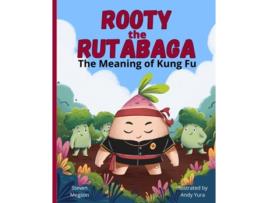 Livro Rooty The Rutabaga The Meaning Of Kung Fu De Steven Megson (inglês)