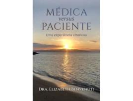 Livro Medica Versus Paciente De Dra Elizabeth Benvenuti (português)