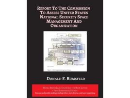 Livro Report to The Commission to Assess United States National Security Space Management and Organization de Donald F Rumsfeld (Inglês)