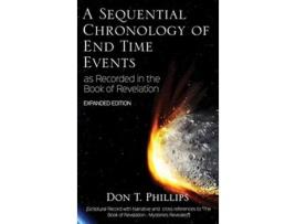 Livro A Sequential Chronology Of End Time Events - Expanded Edition De Don T Phillips (inglês - Capa Dura)