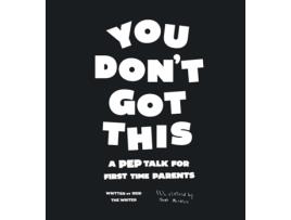 Livro You Dont Got This A Pep Talk For First Time Parents de Reid The Writer (Inglês)