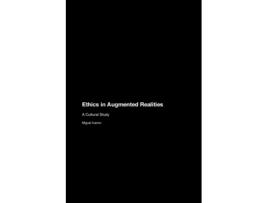 Livro Ethics in Augmented Realities A Cultural Study de Miguel Ivanov (Inglês)